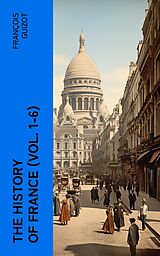 eBook (epub) The History of France (Vol. 1-6) de François Guizot