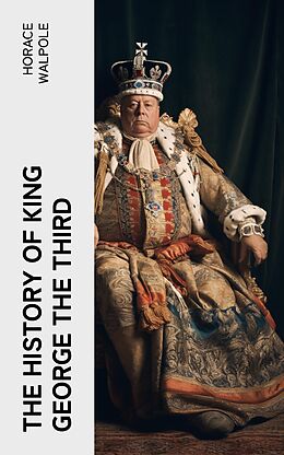 eBook (epub) The History of King George the Third de Horace Walpole