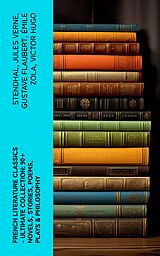 eBook (epub) French Literature Classics - Ultimate Collection: 90+ Novels, Stories, Poems, Plays &amp; Philosophy de Stendhal, Jules Verne, Gustave Flaubert