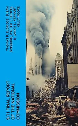 E-Book (epub) 9/11 Final Report of the National Commission von Thomas R. Eldridge, Susan Ginsburg, Walter T. Hempel II