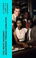 E-Book (epub) Civil Rights Movement - Advancement Through Legislation von U.S. Supreme Court, U.S. Government