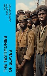 eBook (epub) The Testimonies of Slaves de Work Projects Administration