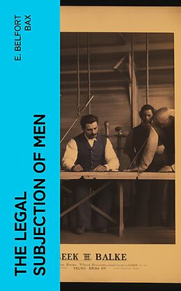 eBook (epub) The Legal Subjection of Men de E. Belfort Bax