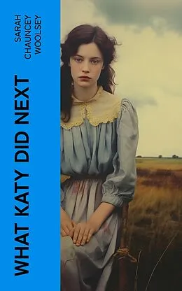E-Book (epub) What Katy Did Next von Sarah Chauncey Woolsey