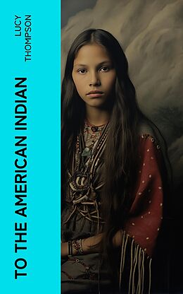 eBook (epub) To the American Indian de Lucy Thompson