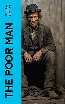 E-Book (epub) The Poor Man von Stella Benson