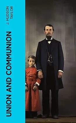 E-Book (epub) Union and Communion von J. Hudson Taylor