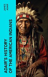 eBook (epub) Adair's History of the American Indians de James Adair