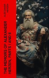 eBook (epub) The Memoirs of Alexander Herzen, Parts I and II de Aleksandr Herzen