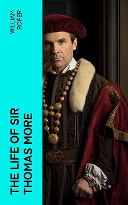 eBook (epub) The Life of Sir Thomas More de William Roper