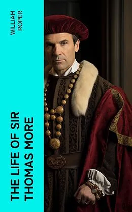 E-Book (epub) The Life of Sir Thomas More von William Roper