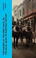 E-Book (epub) The passing of the great race; or, The racial basis of European history von Madison Grant