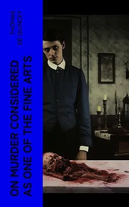 E-Book (epub) On Murder Considered as one of the Fine Arts von Thomas de Quincey