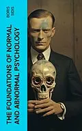 E-Book (epub) The Foundations of Normal and Abnormal Psychology von Boris Sidis