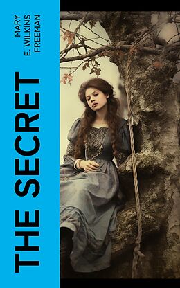 eBook (epub) The Secret de Mary E. Wilkins Freeman