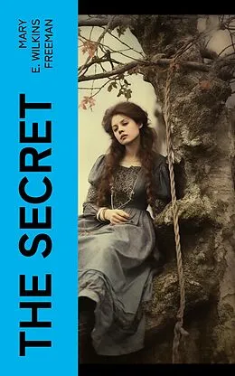 E-Book (epub) The Secret von Mary E. Wilkins Freeman