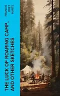 E-Book (epub) The Luck of Roaring Camp, and Other Sketches von Francis Bret Harte