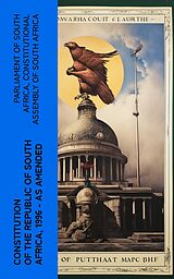 eBook (epub) Constitution of the Republic of South Africa, 1996 - as amended de Parliament of South Africa, Constitutional Assembly of South Africa