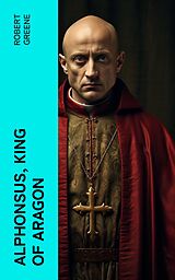 eBook (epub) Alphonsus, King of Aragon de Robert Greene