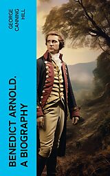 eBook (epub) Benedict Arnold. A biography de George Canning Hill