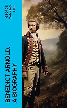 eBook (epub) Benedict Arnold. A biography de George Canning Hill