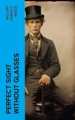 E-Book (epub) Perfect Sight Without Glasses von William Horatio Bates
