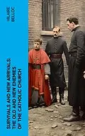 E-Book (epub) Survivals and New Arrivals: The Old and New Enemies of the Catholic Church von Hilaire Belloc