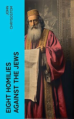 eBook (epub) Eight Homilies Against the Jews de John Chrysostom