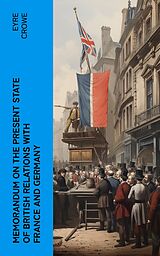 E-Book (epub) Memorandum on the Present State of British Relations with France and Germany von Eyre Crowe