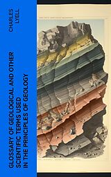 eBook (epub) Glossary of Geological and Other Scientific Terms Used in the Principles of Geology de Charles Lyell