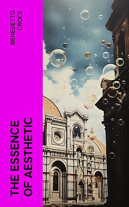 eBook (epub) The Essence of Aesthetic de Benedetto Croce