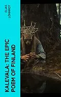 E-Book (epub) Kalevala: The Epic Poem of Finland von Elias Lönnrot
