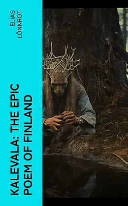 E-Book (epub) Kalevala: The Epic Poem of Finland von Elias Lönnrot