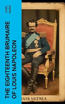 E-Book (epub) The Eighteenth Brumaire of Louis Napoleon von Karl Marx