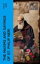 eBook (epub) The Maxims and Sayings of St. Philip Neri de Philip Neri