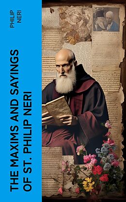 eBook (epub) The Maxims and Sayings of St. Philip Neri de Philip Neri