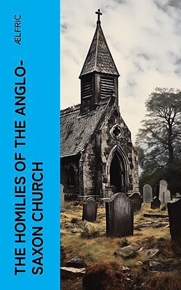 eBook (epub) The Homilies of the Anglo-Saxon Church de Ælfric