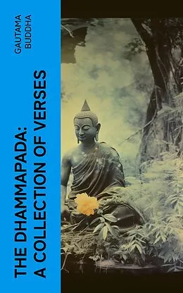 E-Book (epub) The Dhammapada: A Collection of Verses von Gautama Buddha