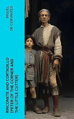 E-Book (epub) Rinconete and Cortadillo (Peter of the Corner and the Little Cutter) von Miguel de Cervantes