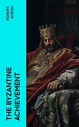 eBook (epub) The Byzantine Achievement de Robert Byron