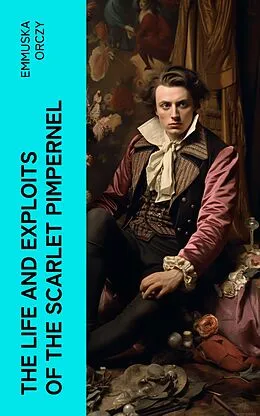 E-Book (epub) The Life and Exploits of the Scarlet Pimpernel von Emmuska Orczy