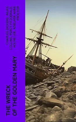 E-Book (epub) The Wreck of the Golden Mary von Charles Dickens, Wilkie Collins, Percy Fitzgerald