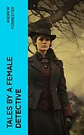 E-Book (epub) Tales by a Female Detective von Andrew Forrester