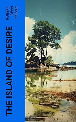 E-Book (epub) The Island of Desire von Robert Dean Frisbie