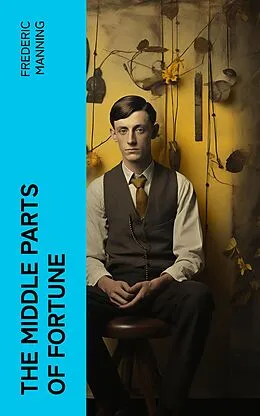 E-Book (epub) The Middle Parts of Fortune von Frederic Manning