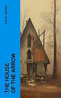 E-Book (epub) The House of the Arrow von A.E.W. Mason