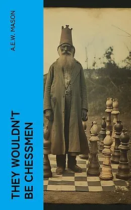 E-Book (epub) They Wouldn't Be Chessmen von A.E.W. Mason