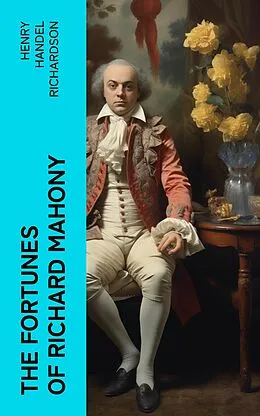 E-Book (epub) The Fortunes of Richard Mahony von Henry Handel Richardson