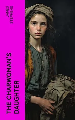 E-Book (epub) The Charwoman's Daughter von James Stephens