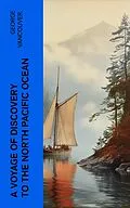 E-Book (epub) A Voyage of Discovery to the North Pacific Ocean von George Vancouver.